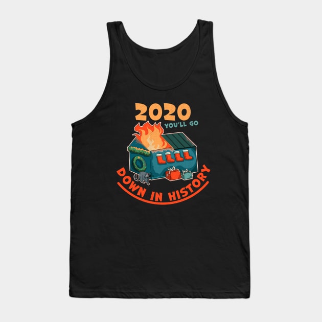 2020 You'll Go Down In History Funny Dumpster Fire Christmas Tank Top by OrangeMonkeyArt